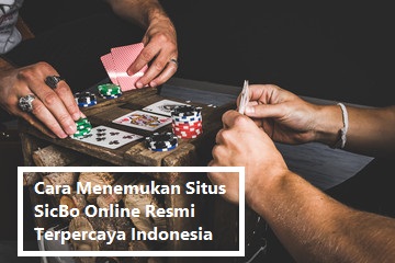 Cara Menemukan Situs SicBo Online Resmi Terpercaya Indonesia