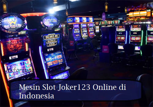 Mesin Slot Joker123 Online di Indonesia